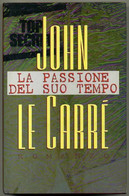 LA PASSIONE DEL SUO TEMPO Di John Le Carrè Ed. 1996 CDE - Thrillers