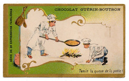 Chromo  GUERIN-BOUTRON-- Série "Dictons "--Tenir La Queue De La Poêle (cuisinier) .........à Saisir - Guérin-Boutron