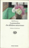 LALLA ROMANO - La Penombra Che Abbiamo Attraversato. - Novelle, Racconti