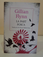 La Part Fosca. Gillian Flynn. Traducció De Ferran Ràfols Gesa. 1a Ed. Juny 2015. - Novels