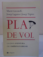 Pla De Vol. La Gran Aventura De L'empresa Familiar. Martí Gironell, Josep Lagares I Josep Tàpies. Edicions La Magrana - Romans