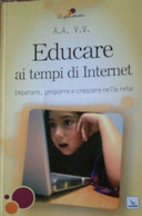 Educare Ai Tempi Di Internet - Aa. Vv. - 2010 - Elledici - Lo - Altri & Non Classificati