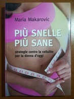 Più Snelle Più Sane - Maria Makarovic - Mondadori - 2007 - M - Santé Et Beauté