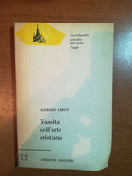 Nascita Dell'arte Cristiana - Alfredo Leroy - Paoline - 1957 - M - Kunst, Architektur