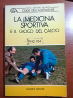 La Medicina Sportiva - Fino Fini - Nardini - 1988 - M - Altri & Non Classificati