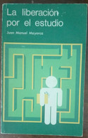 La Liberacion Por El Estudio - Juan Manuel Mayorca - San Dalmacio,1981 - A - Altri & Non Classificati
