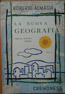 La Nuova Geografia Vol.1 - Almagià - Edizioni Cremonese,1957 - R - Juveniles