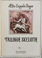 Trilogia Siceliota  Di Alfio Zappalà Sègur,  1989,  Edizioni Pina Catania - ER - Poésie