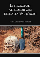 Le Necropoli Altomedievali Dell’alta Val D’Agri, Di M. G. Ferrulli - ER - Kunst, Architectuur