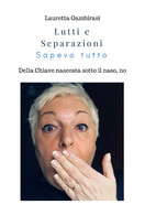 Lutti E Separazioni Sapevo Tutto...della Chiave Nascosta Sotto Il Naso, No - ER - Médecine, Psychologie