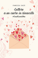 Lettere A Un Cuore In Rinascita  Di Francesca Saccà,  2018,  Youcanprint - ER - Medecine, Psychology