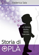 Storia Di Oplà - Federica Sala,  2017,  Youcanprint   -ER - Médecine, Psychologie