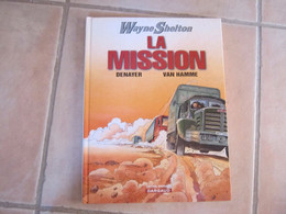 WAYNE SHELTON T1 LA MISSION    VAN HAMME  DENAYER  DARGAUD - Wayne Shelton