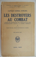 LES DESTROYERS AU COMBAT Par Captain Taprell Dorling à Bord Des Destroyers Des Torpilleurs Des Patrouilleurs 25 Croquis - Oorlog 1914-18