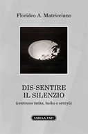 Dis-sentire Il Silenzio (centouno Tanka, Haiku E Senryu) - Poesía