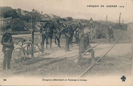 Guerre Campagne 1914 Dragons Défendant Un Passage à Niveau Du Chemin De Fer - Facteur Au 1er Plan - édit C&C N° 98 - War 1914-18