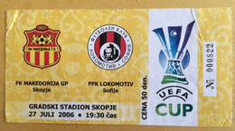 Football Soccer FK MAKEDONIJA GP SKOPJE Vs PFK LOKOMOTIV SOFIA  UEFA CUP  Match Ticket   27. 07. 2006. - Match Tickets