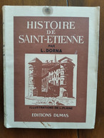 HISTOIRE DE SAINT-ETIENNE Par Louis Dorna - Ancien Livre De 1952 - Avec Dédicace De L'auteur - Loire (42) - Forez - Rhône-Alpes