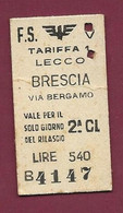 271021 - TICKET TRANSPORT METRO CHEMIN DE FER TRAMWAY - ITALIE 1957 FS B4147 LECCO BRESCIA VIA BERGAMO 2A CL LIRE 540 - Europe