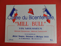 Etiquette Vin Cuvée Du Bicentenaire "MILL BULL" Vin Mousseux Michel Vosgien à Bulligny Meurthe-et-Moselle - 200 Jaar Franse Revolutie