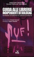 Guida Alle Librerie Indipendenti Di Bologna In Viaggio Attraverso 52 Librerie Di Qualità - Altri & Non Classificati