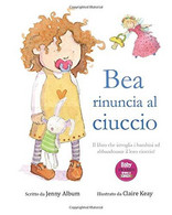 Bea Rinuncia Al Ciuccio: Il Libro Che Invoglia I Bambini Ad Abbandonare Il Loro Ciuccio! - Enfants Et Adolescents