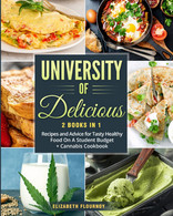 University Of Delicious (2 Books In 1). Recipes And Advice For Tasty Healthy Food On A Student Budget + Cannabis Cookboo - Altri & Non Classificati