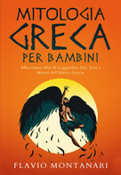 Mitologa Greca Per Bambini Affascinanti Miti Di Leggendari Dei, Eroi E Mostri Dell'Antica Grecia - Histoire