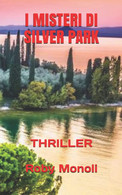 I MISTERI DI SILVER PARK: THRILLER - Policiers Et Thrillers