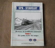 Spa  -  Stavelot  (Georges Henrard)  Histoires De Tortillards Ardennais  Tome 1  Les Petits Trains Des Neiges  1856 1996 - Bahnwesen & Tramways