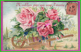 CPA - N'oubliez Pas Qui Vous L'envoie 1907 - Une Brouette Chariotte Pleins De Rose Relief - Andere & Zonder Classificatie