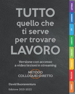 TUTTO Quello Che Ti Serve Per Trovare LAVORO (ed. 2021-2022) Versione Con Video Lezioni In Streaming E Modelli Da Scaric - Rechten En Economie