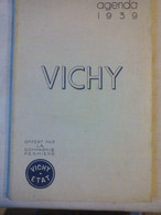 Rare - Agenda Publicitaire 1939 Vichy Etat Offert Par La Cie Fermière Nombreuses Photos  & Pub Vierge  Imp. Wallon Vichy - Bourbonnais