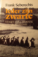 Ieder Zijn Zwarte - Door F. Seberechts - Verzet Colloboratie Repressie - 1994 - Oorlog 1939-45