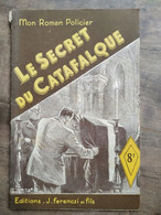 Mon Roman Policier: Le Secret Du Catafalque - Erik Certon/ Ferenczi - Ferenczi