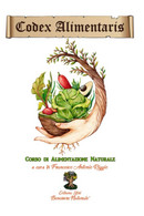 Codex Alimentaris (versione A Colori): Corso Di Alimentazione Naturale - Salute E Bellezza