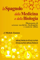 Lo Spagnolo Della Medicina E Della Biologia: Dizionario Di Scienze Mediche, Biologiche E Materie Affini, Spagnolo-italia - Diccionarios