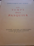 Au Temps Des Pasquier RENE HERON DE VILLEFOSSE Union Latine D'éditions 1951 - Paris
