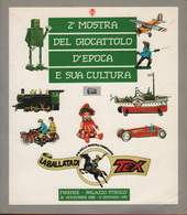 Catalogo Illustrato - 1991 - 2a Mostra Del Giocattolo D'epoca E Sua Cultura - Firenze - Palazzo Strozzi - 144 Pagine - Games