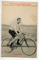 CYCLISME 103 Le Coureur Constant HURET Les Vieilles Gloires Du Cycle Ont Toutes Monté  Pneu Dunlop 1910 Bocquillon - Radsport