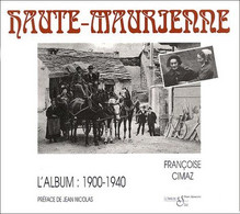 L'Album 1900-1940 De La Haute Maurienne De Françoise Cimaz Nombreuses Repro Photos Et Cartes Postales - Alpes - Pays-de-Savoie