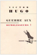 Victor Hugo Guerre Aux Démolisseurs - Politique
