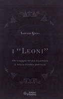 I "LEONI" <br />
UN VIAGGIO NELLA FILATELIA E NELLA STORIA POSTALE - Lorenzo Gaeta - Philatélie Et Histoire Postale