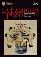 LA FAMIGLIA TASSO E LE POSTE NELLO STATO DI MILANO<br />
IN ETÀ SPAGNOLA (1556-1650) - Marco Gerosa - Filatelie En Postgeschiedenis