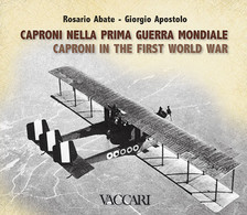 CAPRONI NELLA PRIMA GUERRA MONDIALE - Rosario Abate - Giorgio Apostolo - Posta Aerea E Storia Aviazione