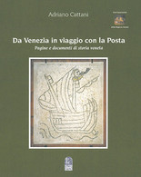 DA VENEZIA IN VIAGGIO CON LA POSTA<br />
Pagine E Documenti Di Storia Veneta - Adriano Cattani - Filatelia E Storia Postale