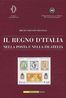 IL REGNO D'ITALIA<br />
NELLA POSTA E NELLA FILATELIA - A Cura Di Bruno Crevato-Selvaggi - Philately And Postal History