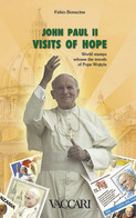 JOHN PAUL II<br />
VISITS OF HOPE<br />
World Stamps Witness<br />
The Travels Of Pope Wojtyla - Fabio Bonacina - Topics