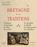 La Bretagne Et Ses Traditions P.Y.Sébillot Enfance, Mariage, Fêtes, Saints , Pardons, Diable , Loups-garoups Sorcellerie - Bretagne