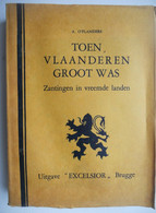 TOEN VLAANDEREN GROOT WAS Zantingen In Vreemde Landen Door A. O'FLANDERS 1930 Brugge Excelsior Italië Engeland - Histoire